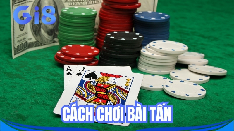 Hướng dẫn tân thủ tại GI8 cách chơi bài tấn đầy đủ chi tiết nhất