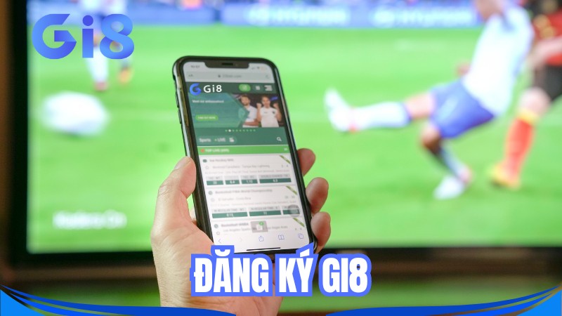 Hướng dẫn các bước đăng ký GI8 nhanh chóng cho cược thủ
