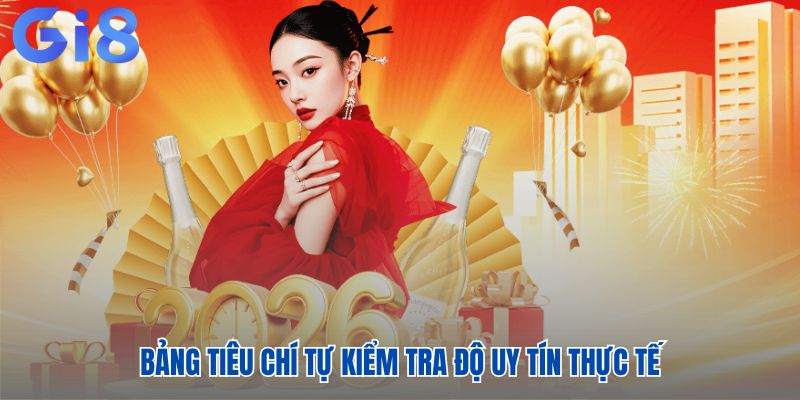 Gi8 có an toàn không theo bảng tiêu chí tự kiểm tra Gi8 có an toàn không theo bảng tiêu chí tự kiểm tra