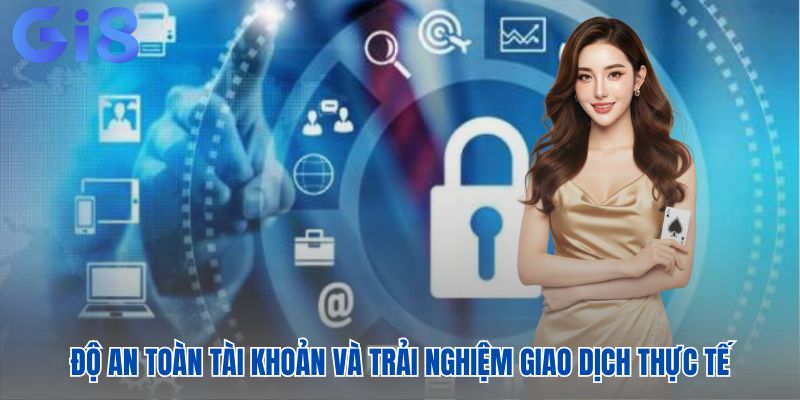 Gi8 có an toàn không ở lớp bảo mật tài khoản giao dịch Gi8 có an toàn không ở lớp bảo mật tài khoản giao dịch